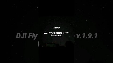 DJI Fly App update v.1.9.1 (For Android)