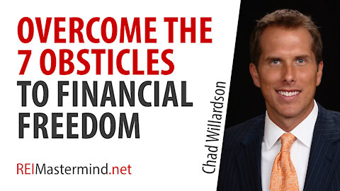 Overcome The 7 Obstacles to Financial Freedom with Chad Willardson