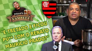 "É TRETADO e FICOU PU** com o RENATO MAURÍCIO PRADO?" PERGUNTE AO VAMPETA #112