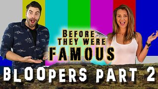 Before They Were Famous - BLOOPERS PART 2