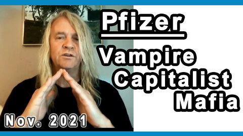Pfizer: Vampire Capitalist Mafia - Re-upload of my Nov. 2021 Video