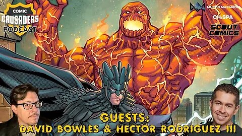 Al chats w/Hector Rodriguez & David Bowles - Comic Crusaders Podcast #287