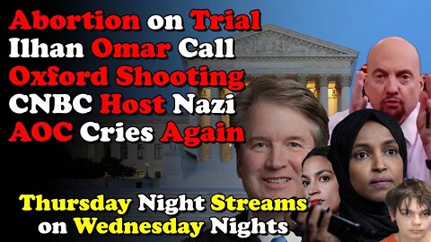 SCOTUS Showdown, Roe in Crosshairs, CNBC Meltdown - Thursday NIght Streams on Wednesday Nights