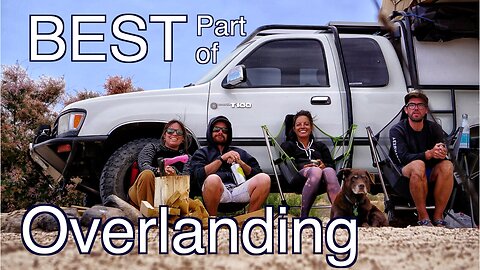 BEST Part of Full Time OVERLAND Traveling? | THE OTHER OVERLANDERS