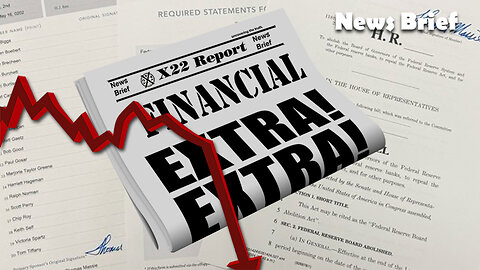 X22 Report: Bill Introduced To End The Fed! All We Need Is An Economic Crisis! Tick Tock!! – (Video)