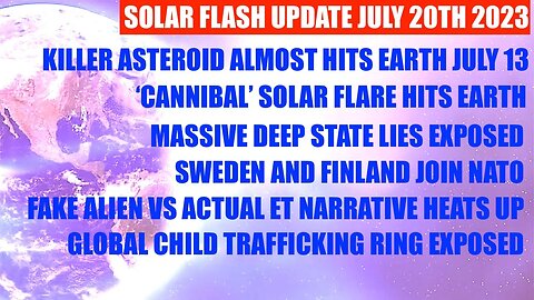 SOLAR FLASH UPDATE JULY 20th 2023 - CANNIBAL CME SOLAR STORM HITS EARTH - ASTEROID MISSES EARTH