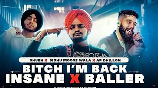 Bitch I'm Back X Insane X Baller - Mashup | Sidhu ft. AP Dhillon & Shubh .