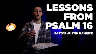 Lessons from Psalm 16 | Pastor Austin Hamrick