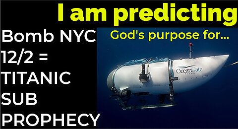 I am predicting: Dirty bomb in NYC on Dec 2 = TITANIC SUB IMPLOSION PROPHECY