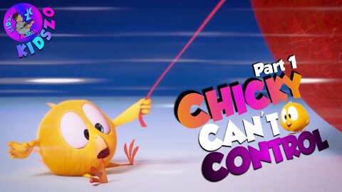 Chicky Can't Control (Part1) | Funny Kids Video