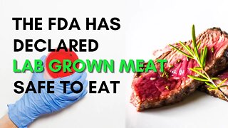 The FDA has declared lab grown meat safe to eat