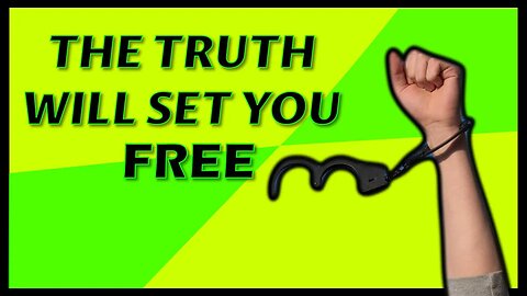 The truth will set you free