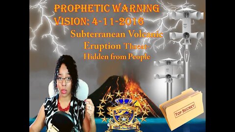 Prophetic Vision: 4-11-16 Submarine/Subterranean Volcano Threat, Danger of it Hidden from People