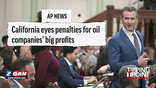 Tipping Point - Gavin Newsom Proposes Penalties for Oil Companies' Profits