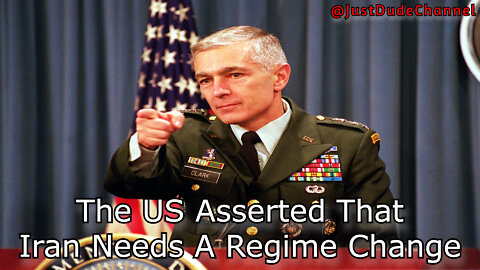 General Wesley Clark Exposes That The US Asserted That Iran Needed A Regime Change
