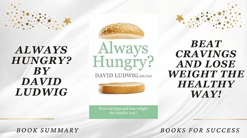 ‘Always Hungry?’ by David Ludwig. Beat Cravings and Lose Weight The Healthy Way! | Book Summary