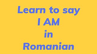Learn to say I AM in Romanian