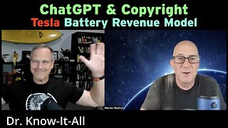 Chat GPT, Copyright & Tesla Battery Revenue Model with Dr. Know-It-All