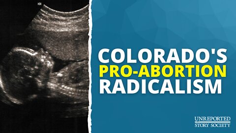Colorado's Radical Pro-Abortion Pivot