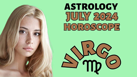 Virgo July 2024 Horoscope: Love, Career, and Self-Care Insights!