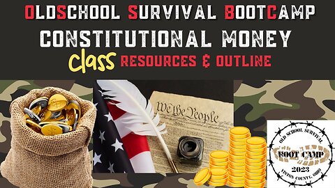 Constitutional Money Class Old School Survival Boot Camp