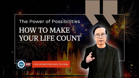 The Power of Possibilities - How to Make Your Life Count