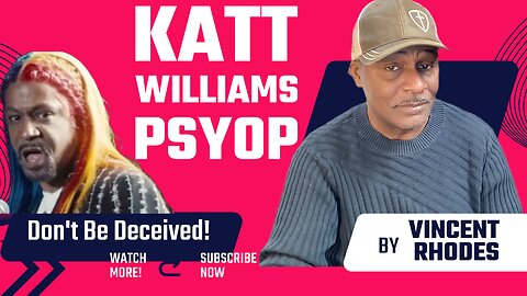 Beware of Katt William Psyop: A Disturbing Revelation