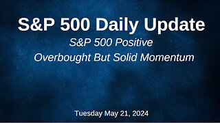 S&P 500 Daily Market Update for Tuesday May 21, 2024