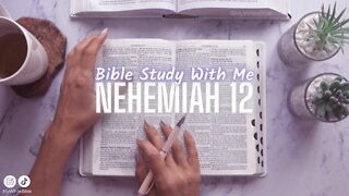 Bible Study Lessons | Bible Study Nehemiah Chapter 12 | Study the Bible With Me