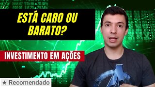 Como saber se uma ação está cara ou barata? - Conheça o múltiplo das ações