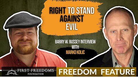 Right To Stand Against Evil: Powerful Interview-Marko Kolic Joins Barry Bussey