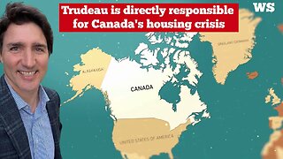 Trudeau is directly responsible for Canada's housing crisis