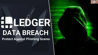 Ledger Hack: How to Protect Against Phishing Attacks & Being Scammed