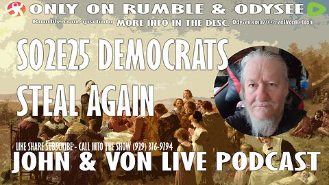 JOHN AND VON LIVE | S02EP25 DEMOCRATS STEAL AGAIN