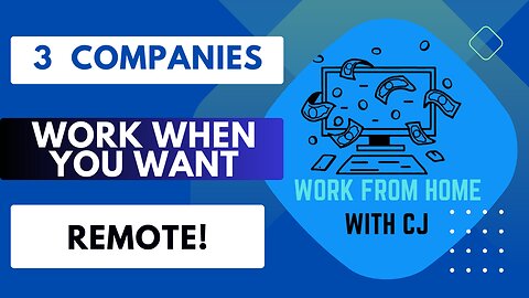 3 Work From Home Companies That Let You Work When You Want (Remote)