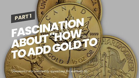 Fascination About "How to Add Gold to Your Investment Portfolio"