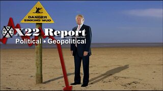 X22 Report - [Scare] Necessary Event, Trump: “Who Is Going To Enter The Trump Quicksand?”