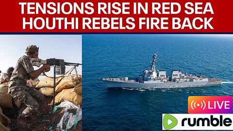 🔴 LIVE: Israel War Updates - Houthi Rebels Attack US Destroyer in the Red Sea | #Rumble #Live