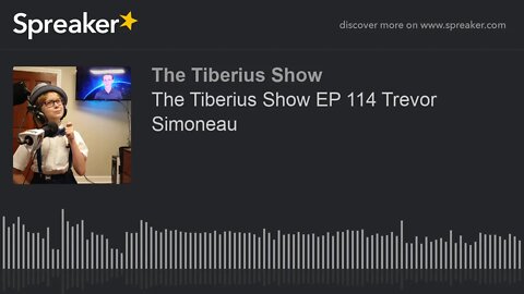 The Tiberius Show EP 114 Trevor Simoneau