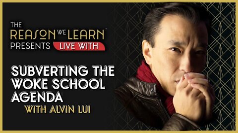 Subverting the Woke School Agenda With Alvin Lui