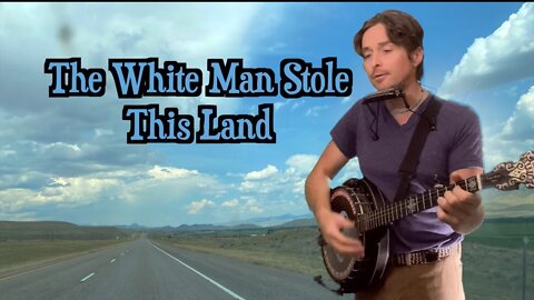 The White Man Stole This Land