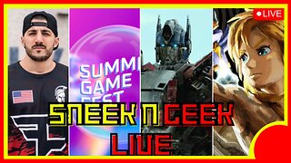 SNEEK N GEEK LIVE: NICKMERCS BOOTED OF COD | New Zelda Movie? | Transformers | Summer Game Fest