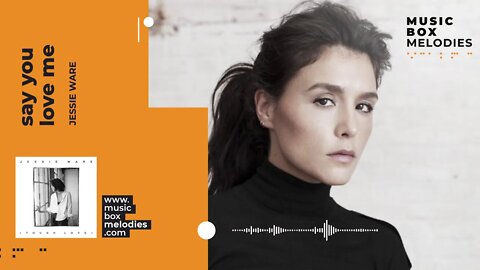 [Music box melodies] - Say you love me by Jessie Ware