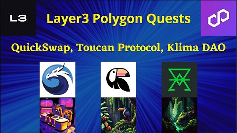 Layer3 Polygon Quests - Quickswap DEX, Toucan Protocol, Klima DAO