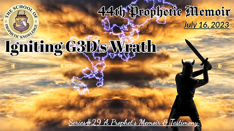 Igniting G3D's Wrath 44th Prophetic Memoir Series#29