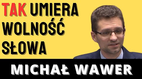 Michał Wawer: TAK umiera wolność słowa