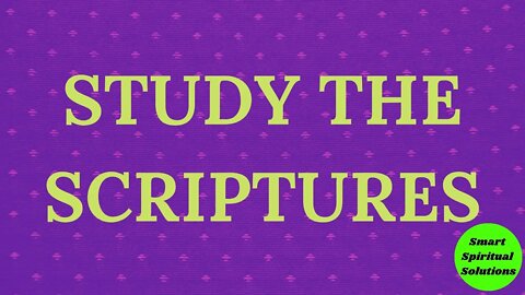Study the Scriptures | Smart Spiritual Solutions