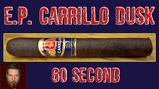 60 SECOND CIGAR REVIEW - E.P. Carrillo Dusk