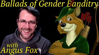 Ballads of Gender Banditry | with Angus Fox