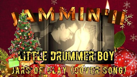 Jammin"!! The Little Drummer Boy - Jars of Clay (Cover Song)
